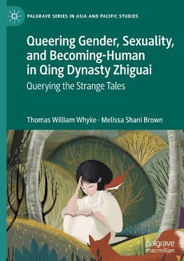 Queering Gender, Sexuality, and Becoming-Human in Qing Dynasty Zhiguai