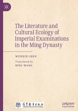 The Literature and Cultural Ecology of Imperial Examinations in the Ming Dynasty