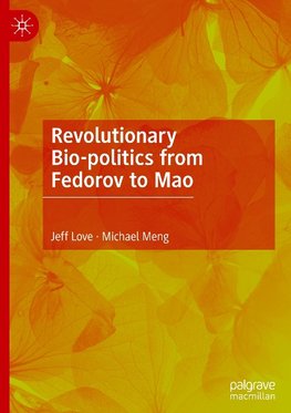 Revolutionary Bio-politics from Fedorov to Mao