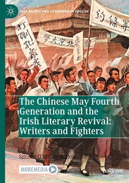 The Chinese May Fourth Generation and the Irish Literary Revival: Writers and Fighters