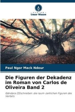 Die Figuren der Dekadenz im Roman von Carlos de Oliveira Band 2