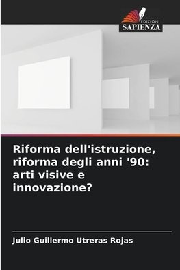 Riforma dell'istruzione, riforma degli anni '90: arti visive e innovazione?