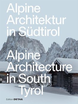 Alpine Architektur in Südtirol/Alpine Architecture in South Tyrol