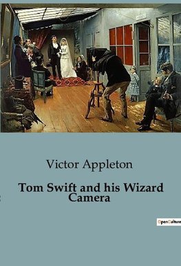 Tom Swift and his Wizard Camera