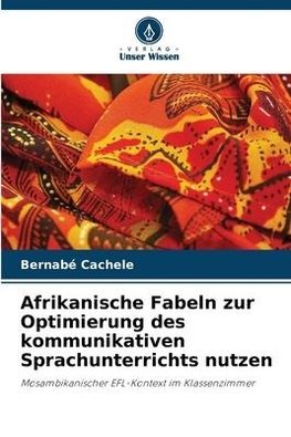 Afrikanische Fabeln zur Optimierung des kommunikativen Sprachunterrichts nutzen