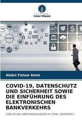 COVID-19, DATENSCHUTZ UND SICHERHEIT SOWIE DIE EINFÜHRUNG DES ELEKTRONISCHEN BANKVERKEHRS