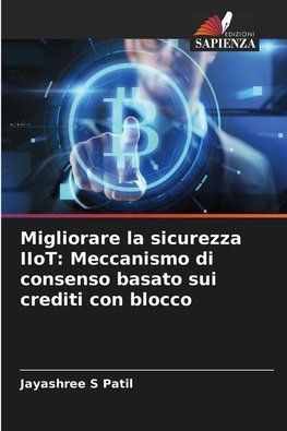 Migliorare la sicurezza IIoT: Meccanismo di consenso basato sui crediti con blocco