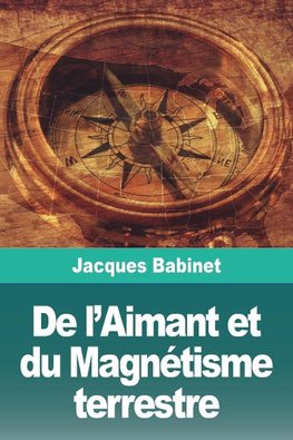 De l'Aimant et du Magnétisme terrestre