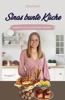 Sinas bunte Küche ¿ vegane und zuckerfreie Snacks