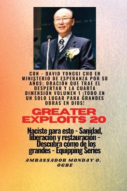 Grandes hazañas - 20  Con - David Yonggi Cho en Ministrando esperanza por 50 años; Oración..