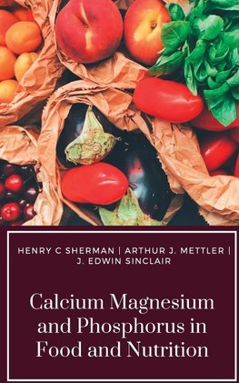 CALCIUM MAGNESIUM AND PHOSPHORUS IN FOOD AND NUTRITION