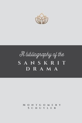 A BIBLIOGRAPHY OF THE SANSKRIT DRAMA