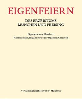 Eigenfeiern des Erzbistums München und Freising. Eigentexte zum Messbuch