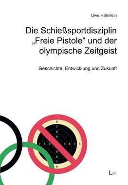 Die Schießsportdisziplin "Freie Pistole" und der olympische Zeitgeist