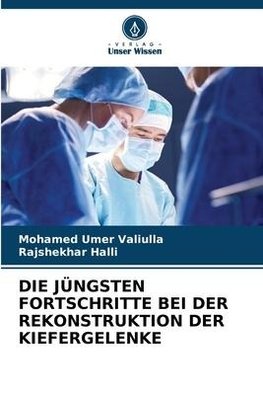 DIE JÜNGSTEN FORTSCHRITTE BEI DER REKONSTRUKTION DER KIEFERGELENKE