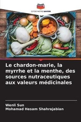 Le chardon-marie, la myrrhe et la menthe, des sources nutraceutiques aux valeurs médicinales