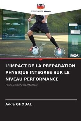 L'IMPACT DE LA PREPARATION PHYSIQUE INTEGREE SUR LE NIVEAU PERFORMANCE