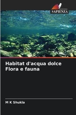 Habitat d'acqua dolce Flora e fauna