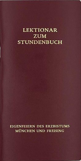 Eigenfeiern des Erzbistums München und Freising. Die Feier des Stundengebetes