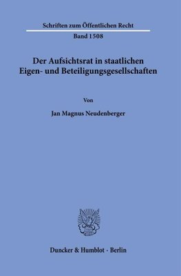 Der Aufsichtsrat in staatlichen Eigen- und Beteiligungsgesellschaften.