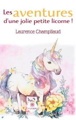 Les aventures d¿une jolie petite licorne !