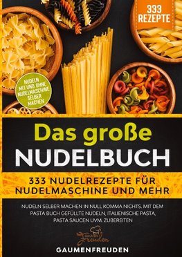 Das große Nudelbuch ¿ 333 Nudelrezepte für Nudelmaschine und mehr