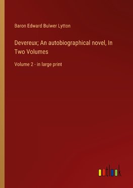 Devereux; An autobiographical novel, In Two Volumes