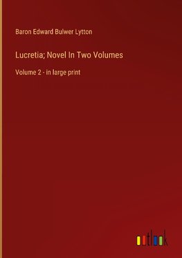 Lucretia; Novel In Two Volumes