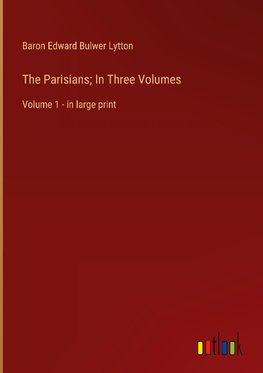 The Parisians; In Three Volumes