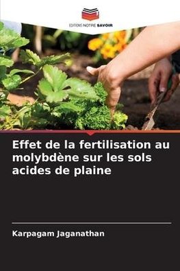 Effet de la fertilisation au molybdène sur les sols acides de plaine