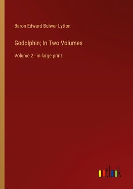 Godolphin; In Two Volumes