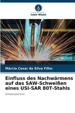 Einfluss des Nachwärmens auf das SAW-Schweißen eines USI-SAR 80T-Stahls