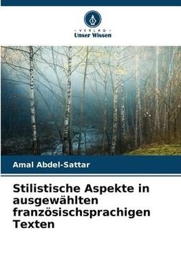 Stilistische Aspekte in ausgewählten französischsprachigen Texten