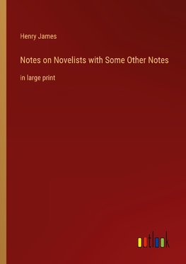 Notes on Novelists with Some Other Notes