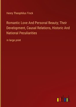 Romantic Love And Personal Beauty; Their Development, Causal Relations, Historic And National Peculiarities