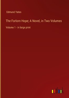 The Forlorn Hope; A Novel, in Two Volumes