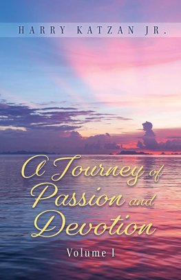 A Journey of Passion and Devotion Volume 1