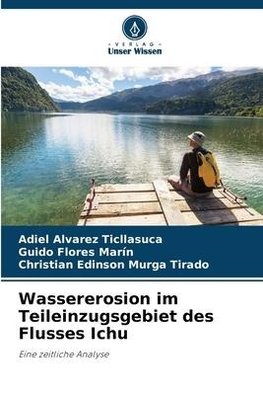 Wassererosion im Teileinzugsgebiet des Flusses Ichu