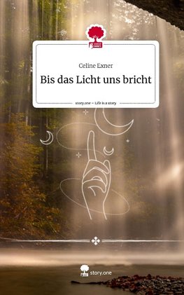 Bis das Licht uns bricht. Life is a Story - story.one