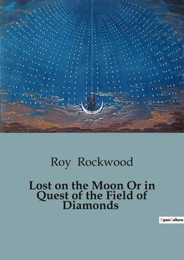 Lost on the Moon Or in Quest of the Field of Diamonds