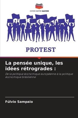 La pensée unique, les idées rétrogrades :