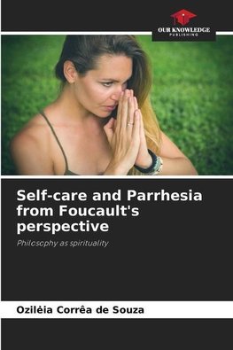 Self-care and Parrhesia from Foucault's perspective