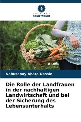 Die Rolle der Landfrauen in der nachhaltigen Landwirtschaft und bei der Sicherung des Lebensunterhalts