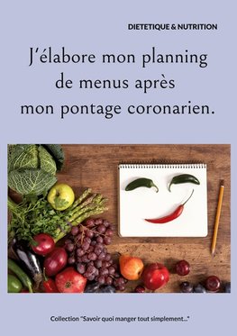 J'élabore mon planning de menus après mon pontage coronarien.