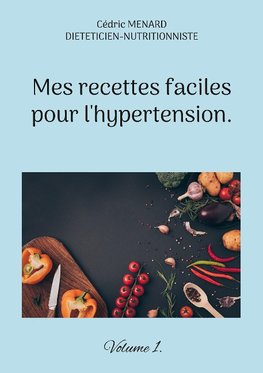 Mes recettes faciles pour l'hypertension.