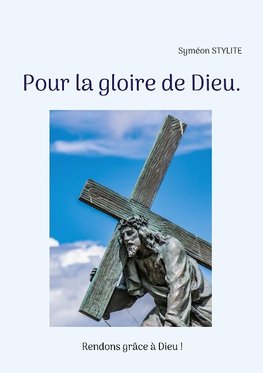 Pour la gloire de Dieu.