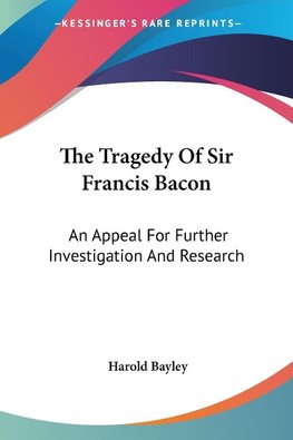 The Tragedy Of Sir Francis Bacon