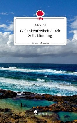 Gedankenfreiheit durch Selbstfindung. Life is a Story - story.one