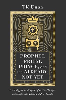 Prophet, Priest, Prince, and the Already, Not Yet