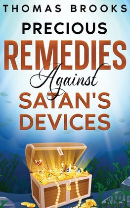 Precious Remedies Against Satan's Devices